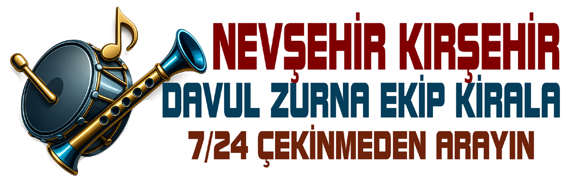 Nevşehir ve Kırşehir' de Unutulmaz Anlar İçin Profesyonel Davul Zurna Ekibi